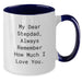 Funny Stepdad Gifts - Gifts from Family to Stepdad, Unique Christmas Unique Gifts for Men, 'My Dear Stepdad Always Remember How Much I Love You' Two Tone Coffee Mug, 11oz Ceramic Mug - Additional