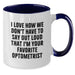 Funny Optometrist Gifts from Friends for Favorite Optometrist Birthday Unique Mugs Two Tone Coffee Mugs I Love How We Don't Have To Say Out Loud That I'm Your Favorite Optometrist - Additional