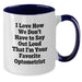 Funny Optometrist Gifts from Men to Friends, Two Tone Coffee Mug, 'I Love How We Don't Have To Say Out Loud That I'm Your Favorite Optometrist' - Additional