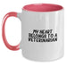 Funny Veterinarian Gifts from Women to Friends, Cute My Heart Belongs To A Veterinarian Two Tone Coffee Mugs for Birthday Unique Gifts - Main