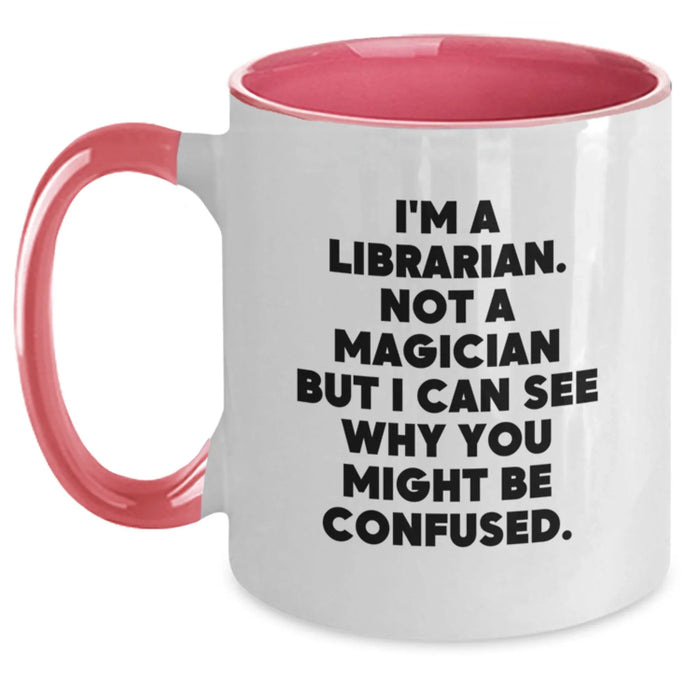 Funny Librarian Gifts from Friends Christmas Unique Mugs for Librarian I'm A Librarian Not A Magician But I Can See Why You Might Be Confused Two Tone Coffee Mug - Main