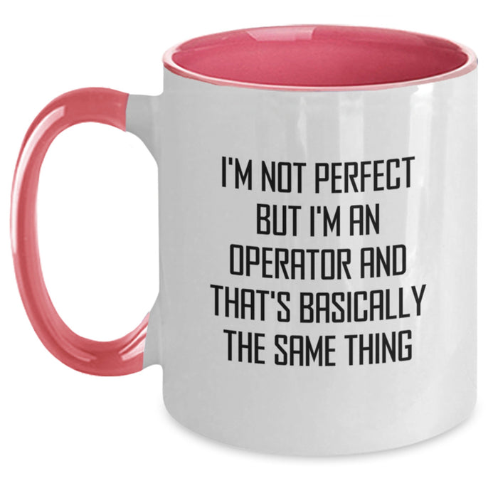 Funny Operator Gifts from Men, Christmas Unique Operator Mugs for Friends, Two Tone Coffee Mug with I'm Not Perfect But I'm An Operator And That's Basically The Same Thing Quote, Gift for Operator - Main