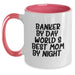 Banker by Day, World's Best Mom by Night Funny Graduation Gifts from Friends to Banker Two Tone Coffee Mugs - Main