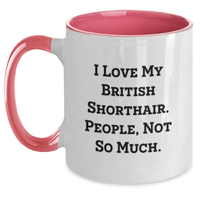 British Shorthair Cat Lovers Funny Coffee Mugs, Gifts for British Shorthair Cat Owners from Friends and Family - I Love My British Shorthair. People, Not So Much. - Main
