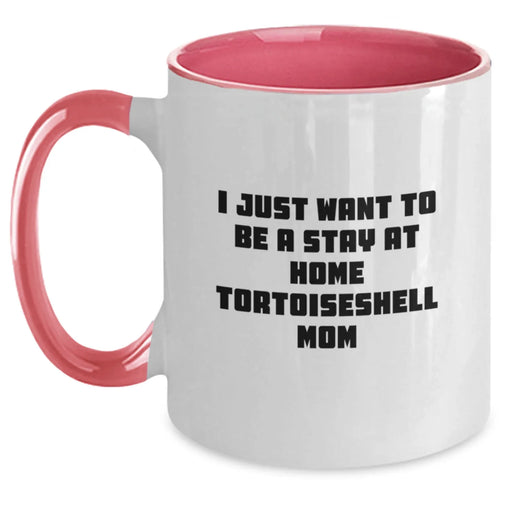 Funny Tortoiseshell Cat Gifts for Cat Lovers, Birthday Unique Mugs from Friends to Family, 'I Just Want To Be A Stay At Home Tortoiseshell Mom' - Main