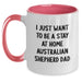 Funny Australian Shepherd Dog Gifts for Men from Dad, 'I Just Want To Be A Stay At Home Australian Shepherd Dad' Quote Two Tone Coffee Mug, Christmas Unique Gifts - Main