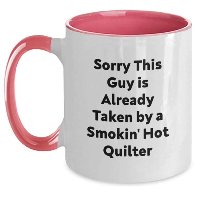 Funny Quilter Gifts from Friends and Family - Sorry This Guy Is Already Taken By A Smokin' Hot Quilter Two Tone Coffee Mug for Graduation - Main