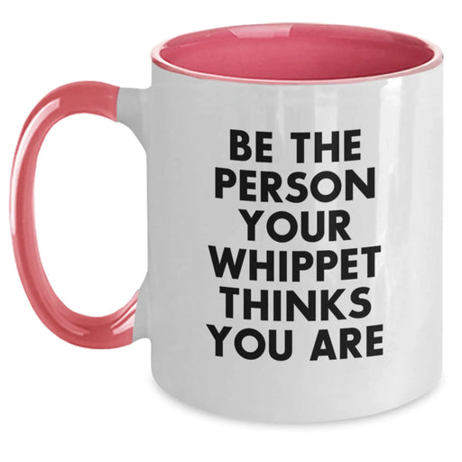 Gifts from Friends and Family for Whippet Dog Owners - Be The Person Your Whippet Thinks You Are Funny Coffee Mugs - Two Tone Birthday Unique Gifts - Main