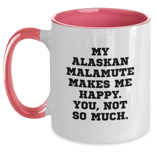 Funny Alaskan Malamute Dog Birthday Unique Gifts from Friends for Dog Lovers - My Alaskan Malamute Makes Me Happy You Not So Much Two Tone Coffee Mug - Main