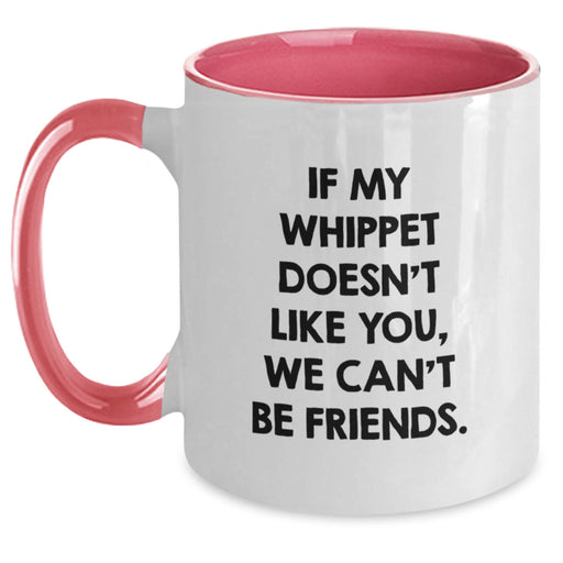 Whippet Dog Gifts from Friends - Funny Quote Coffee Mug, Birthday Unique Presents for Whippet Dog Lovers, 11oz Ceramic Mugs with Funny Quote 'If My Whippet Doesn't Like You, We Can't Be Friends.' - Main