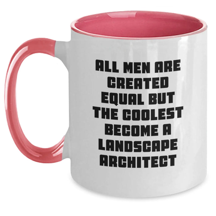 Funny Landscape Architect Gifts from Men - Cool Two Tone Coffee Mug for Birthday - 'All Men Are Created Equal But The Coolest Become A Landscape Architect' - Main