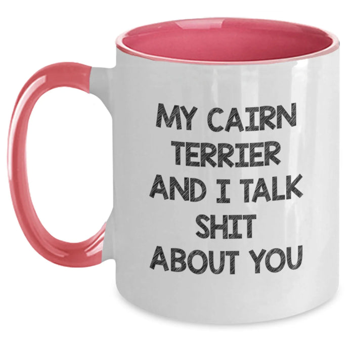 Funny Cairn Terrier Dog Gifts from Men to Family Members - My Cairn Terrier And I Talk Shit About You Christmas Unique Mugs for Friends, Christmas Unique Gifts - Main