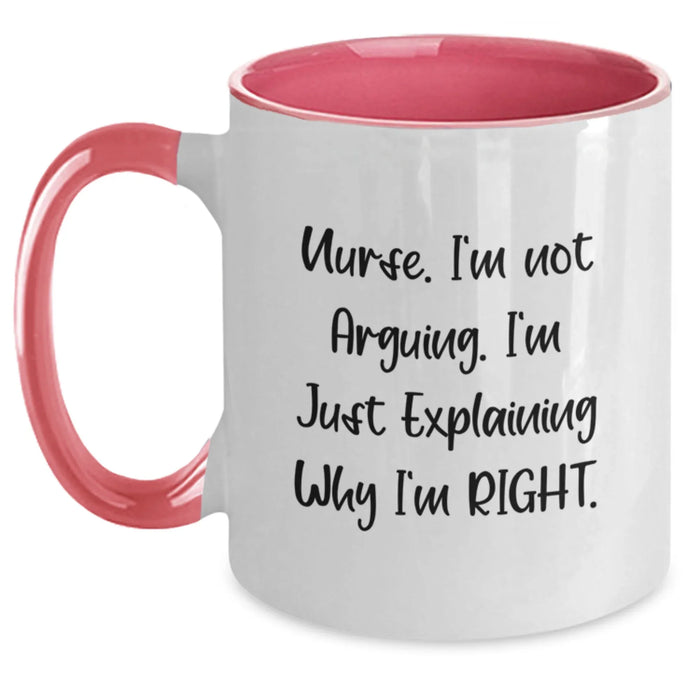 Funny Nurse Gifts from Friends Unique Two Tone Coffee Mug 'I'm Not Arguing. I'm Just Explaining Why I'm Right.' for Christmas - Main