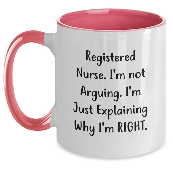 Funny Registered Nurse Gifts from Men for Valentine's Unique Two Tone Coffee Mugs with Quote - Explaining Why I'm Right - Main