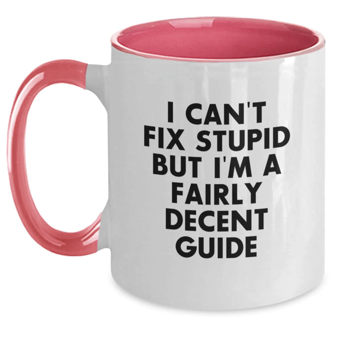 Funny Guide Gifts from Men for Women - I Can't Fix Stupid Mug, Two Tone Coffee Mug, Guide Lover Gifts for Mother's Day Unique - Main
