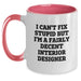 Funny Interior Designer Gifts from Friends - Cute Two Tone Coffee Mug for Interior Designer - I Can't Fix Stupid But I'm A Fairly Decent Interior Designer, Valentine's Unique Gifts - Main