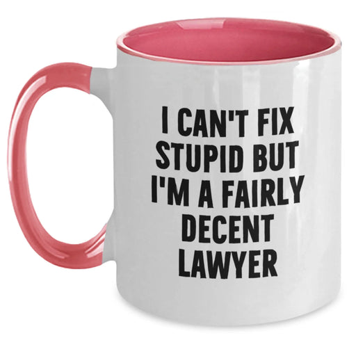 Funny Lawyer Gifts, Birthday Unique Presents from Friends for Men or Women, Two Tone Coffee Mug with 'I Can't Fix Stupid But I'm A Fairly Decent Lawyer' Quote - Main