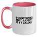 Funny Volunteering Gifts for Men, Women, and Friends - Two Tone Coffee Mug with Inspirational Quote 'Volunteering Isn't A Hobby. It's A Calling.' - Birthday Unique Gifts - Main