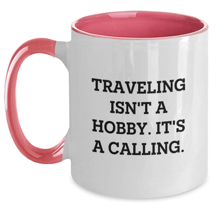 Traveling Friends Gifts from Men, Women, Family or Coworkers - 'Traveling Isn't A Hobby. It's A Calling.' Two Tone Coffee Mug for Valentine's Unique Gifts - Main