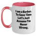 Funny Barber Gifts from Men - I Am A Barber Two Tone Coffee Mug for Birthday Unique Gifts for Friends and Family - Main