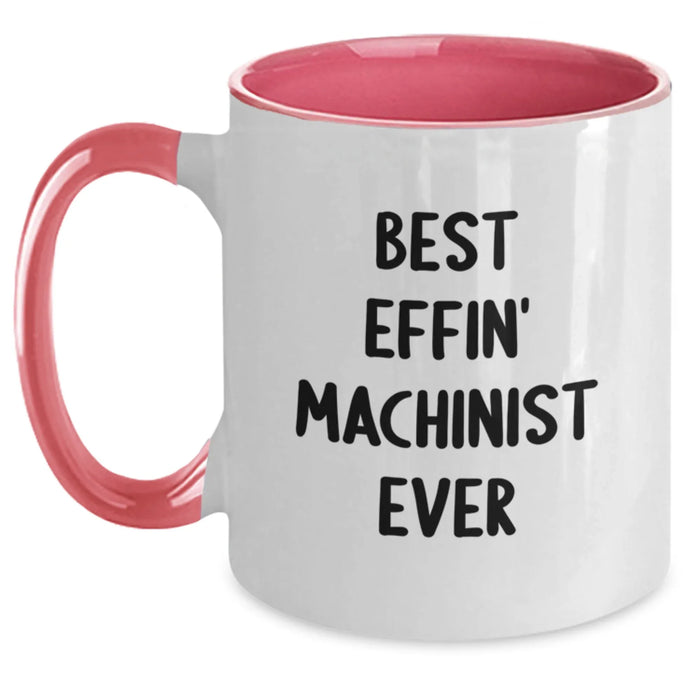 Funny Machinist Gifts from Friends and Family - Best Effin' Machinist Ever Christmas Two Tone Coffee Mug for Men, Unique Machinist Shopper, Funny Machinist Employee Appreciation Gift - Main