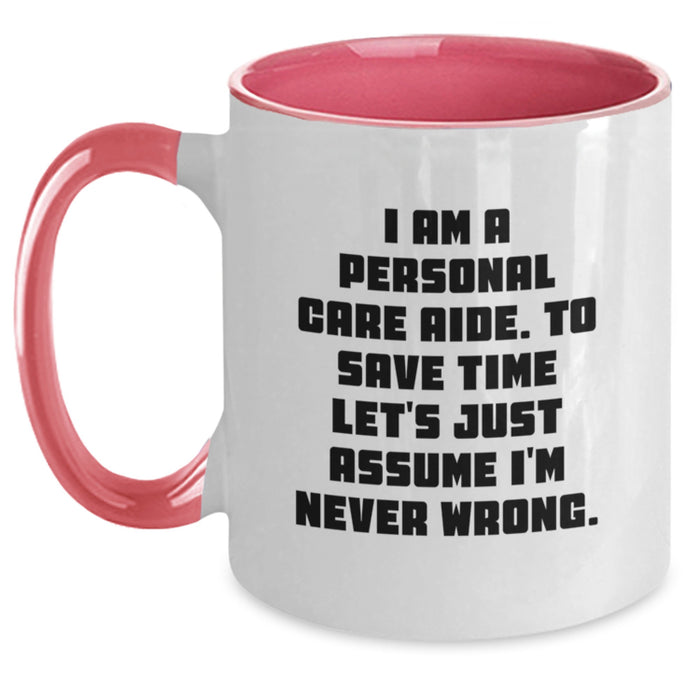 Funny Personal Care Aide Gifts from Family Members for Graduation Unique Gifts, Two Tone Coffee Mug Inspired by 'I Am A Personal Care Aide. To Save Time Let's Just Assume I'm Never Wrong.' - Main