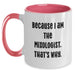 Funny Mixologist Gifts from Friends, Inspirational Two Tone Coffee Mug for Men, Women, or Coworkers - Because I Am The Mixologist. That's Why. Graduation Unique Gifts - Main