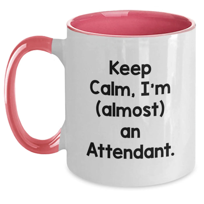 Funny Keep Calm Attendant Gifts from Friends for Birthday Two Tone Coffee Mug, I'm (almost) An Attendant., Attendant Mug, Unique Gifts for Attendant - Main
