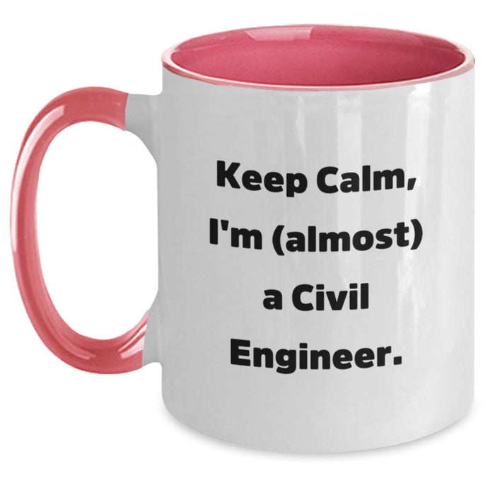 Funny Civil Engineer Gifts from Friends for Graduation Unique Two Tone Coffee Mug Keep Calm, I'm (almost) A Civil Engineer. - Main