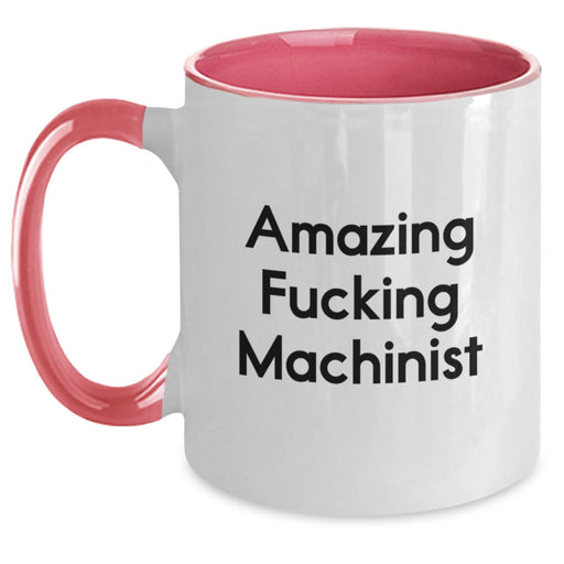 Funny Machinist Gifts for Men from Family - Two Tone Coffee Mug 'Amazing F--king Machinist' - Perfect Graduation Unique Gift for Machinist Friends - Main