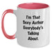 Author Gifts Funny Quote I'm That Sexy Author Everybody's Talking About. Two Tone Coffee Mug Gifts from Friends and Family for Author - Main