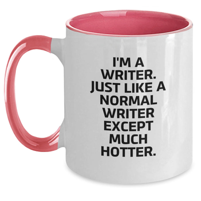 Writer Gifts from Friends and Family - Two Tone Coffee Mug for Writer's Birthday, Funny Quote 'I'm A Writer. Just Like A Normal Writer Except Much Hotter.' - Main