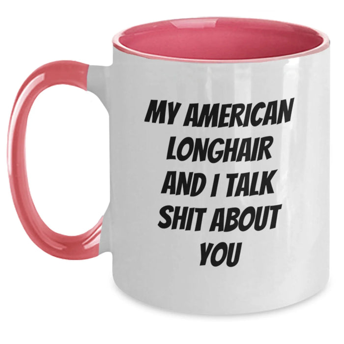 Funny American Longhair Cat Gifts, My American Longhair And I Talk Shit About You Two Tone Coffee Mug for Birthday from Friends or Family - Main