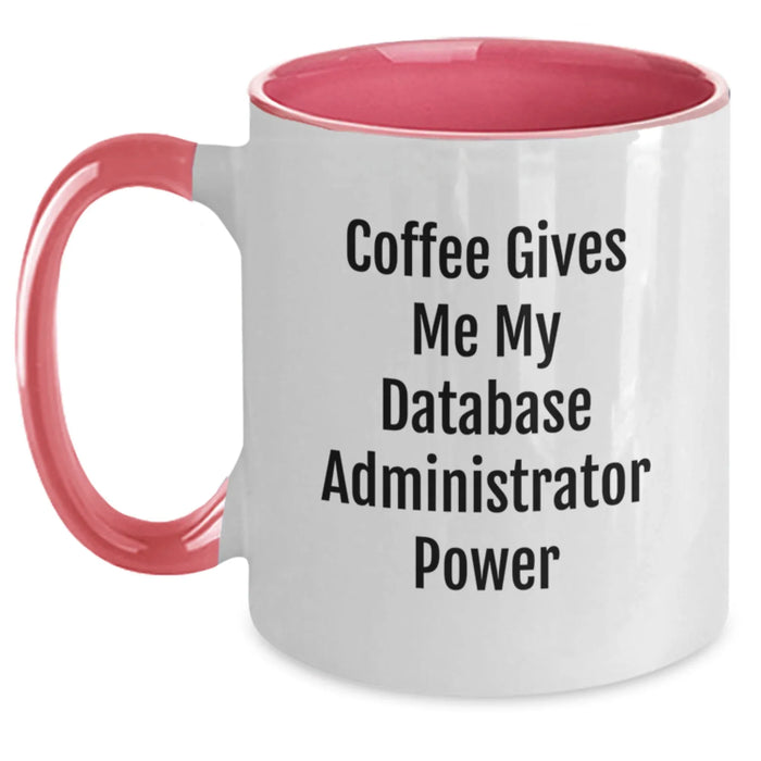 Funny Database Administrator Gifts for Him or Her, Birthday Unique Coffee Mugs for Database Administrator Friends from Family, 'Coffee Gives My Power' - Main