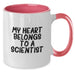 Funny Scientist Gifts for Him or Her Birthday Unique Two Tone Coffee Mugs with My Heart Belongs To A Scientist Quote from Friends or Family - Additional