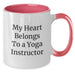 Funny Yoga Instructor Gifts from Men to Friends - My Heart Belongs To A Yoga Instructor Two Tone Coffee Mug - Additional