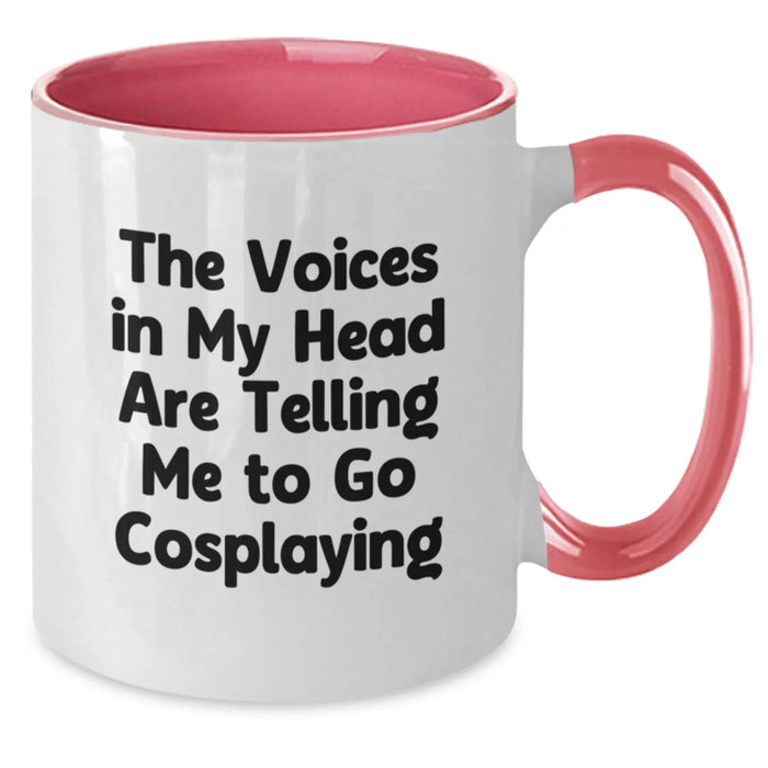 Funny Cosplaying Gifts from Friends for Cosplayers on Birthday Unique Mugs Two Tone Coffee Mug The Voices In My Head Are Telling Me To Go Cosplaying - Additional