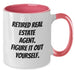 Funny Real Estate Agent Gifts from Friends to Graduating Real Estate Agents - Two Tone Coffee Mugs - Retired Agent 'Figure It Out Yourself' Quote - Additional