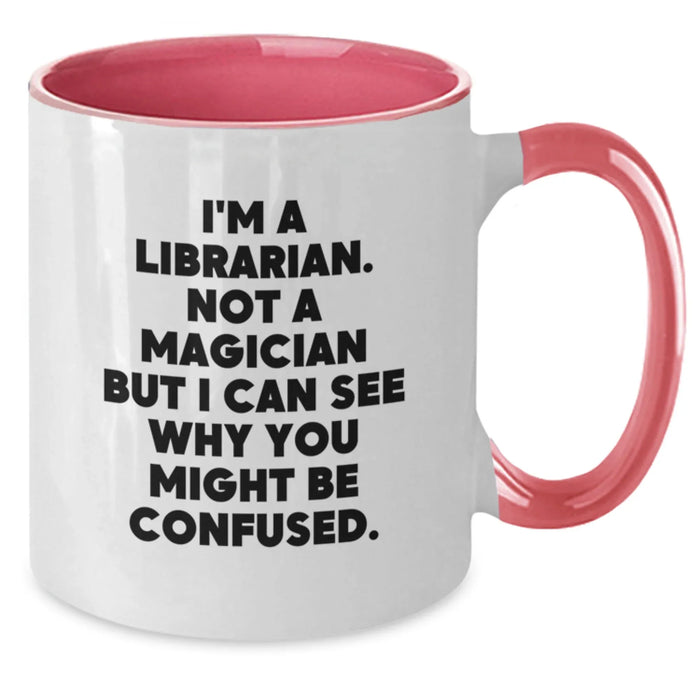 Funny Librarian Gifts from Friends Christmas Unique Mugs for Librarian I'm A Librarian Not A Magician But I Can See Why You Might Be Confused Two Tone Coffee Mug - Additional
