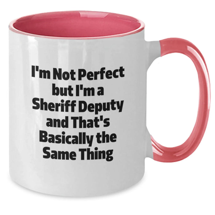 Funny Sheriff Deputy Gifts for Men, Women, Friends, Coworkers - Unique Two Tone Coffee Mug with I'm Not Perfect But I'm A Sheriff Deputy And That's Basically The Same Thing - Additional