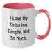 Funny Shiba Inu Dog Gifts for Men, Women, Friends, and Family - I Love My Shiba Inu People Not So Much - Additional