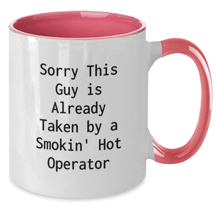 Funny Operator Gifts, Christmas Unique Operator Mugs, Two Tone Coffee Mug for Operator Fans - 'Sorry This Guy Is Already Taken By A Smokin' Hot Operator' - Additional