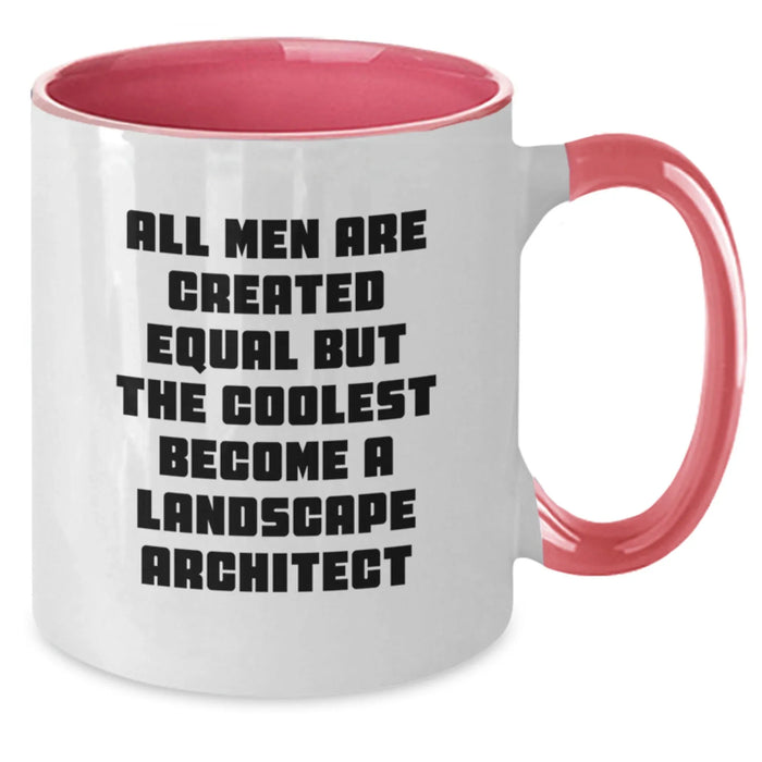 Funny Landscape Architect Gifts from Men - Cool Two Tone Coffee Mug for Birthday - 'All Men Are Created Equal But The Coolest Become A Landscape Architect' - Additional
