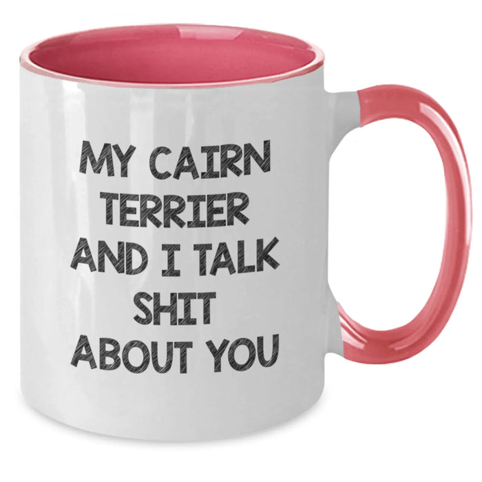 Funny Cairn Terrier Dog Gifts from Men to Family Members - My Cairn Terrier And I Talk Shit About You Christmas Unique Mugs for Friends, Christmas Unique Gifts - Additional