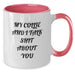 Funny Collie Dog Two Tone Coffee Mug Gifts from Men to Birthday Friends - 'My Collie And I Talk Shit About You' Quote - Additional