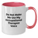 Funny Occupational Therapist Gifts - Do Not Make Me Use My Occupational Therapist Voice Two Tone Coffee Mug, Gifts from Friends to Occupational Therapist, Birthday Unique Gifts - Additional