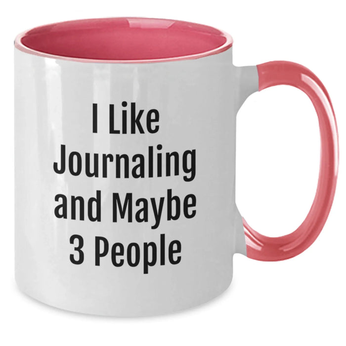 Funny Journaling Gifts from Friends for Christmas Unique Mugs with I Like Journaling And Maybe 3 People Quote - Additional