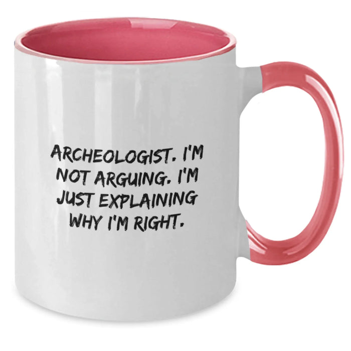 Funny Archeologist Gifts from Friends, Inspirational Two Tone Coffee Mug for Christmas Unique Presents, Explaining Why I'm Right - Additional