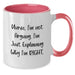 Funny Nurse Gifts from Friends Unique Two Tone Coffee Mug 'I'm Not Arguing. I'm Just Explaining Why I'm Right.' for Christmas - Additional