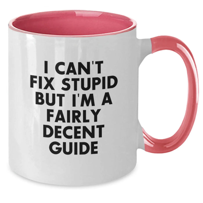 Funny Guide Gifts from Men for Women - I Can't Fix Stupid Mug, Two Tone Coffee Mug, Guide Lover Gifts for Mother's Day Unique - Additional